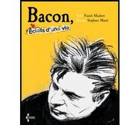 Bacon - éclats d'une vie Franck Maubert (Auteur), Stéphane Manel (Illustration)