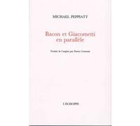 Bacon et Giacometti en parallèle Michael Peppiatt (Auteur)