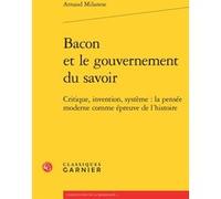 Bacon et le gouvernement du savoir Arnaud Milanese (Auteur), Jean-Claude Zancarini (Collection dirigée par)
