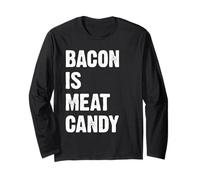 Bacon is Meat Candy Manche Longue