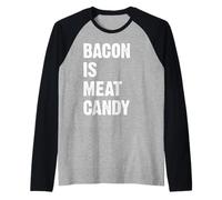 Bacon is Meat Candy Manche Raglan