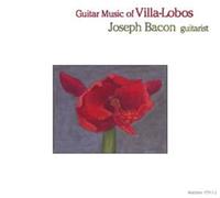 Bacon, Joseph - Guitar Music of Villa-Lobos
