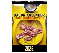 Bacon Kalender - Wir lieben Bacon (Wandkalender 2026 DIN A3 hoch), CALVENDO Monatskalender: Wir lieben Bacon - das Geschenk für alle Bacon-Freunde