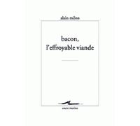 Bacon, l'effroyable viande - Alain Milon - Encre Marine - broché - Beau livre