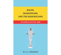 Bacon, Shakespeare, and the Rosicrucians