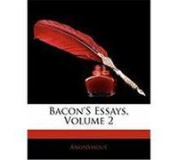 Bacon's Essays, Volume 2 Anonymous (Auteur)