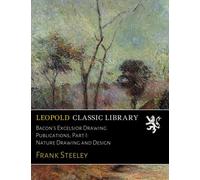 Bacon's Excelsior Drawing Publications, Part I: Nature Drawing and Design