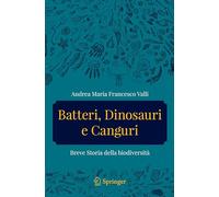 Bactéries, Dinosaures Et Kangourous - Brève Histoire De La Biodiversité: Breve Storia Della Biodiversità