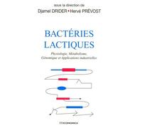 Bactéries Lactiques - Physiologie, Métabolisme, Génomique Et Applications Industrielles