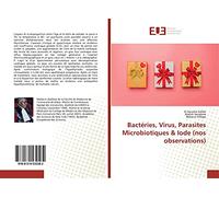 Bactéries, Virus, Parasites Microbiotiques & Iode (nos observations)