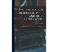 Bacteriological Methods in Food and Drug Laboratories With an Introduction to MicroAnalytical Methods - Albert Schneider - Creative Media Partners LLC - L Albert SchneiderAlbert Schneider (Auteur)