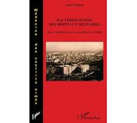 Bactériologiste des hôpitaux militaires: De la formation à l'Algérie en guerre