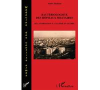 Bactériologiste des hôpitaux militaires De la formation à l'Algérie en guerre - André Thabaut - L'harmattan - broché - Etude
