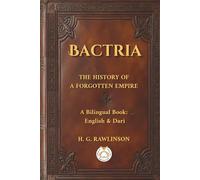Bactria باختر: THE HISTORY OF A FORGOTTEN EMPIRE تاریخِ یک امپراتوری فراموششده