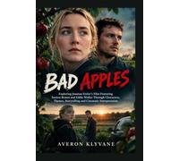 BAD APPLES: Exploring Jonatan Etzler’s Film Featuring Saoirse Ronan and Eddie Waller Through Characters, Themes, Storytelling and Cinematic Interpretation