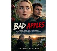 BAD APPLES: Exploring Jonatan Etzler’s Film Featuring Saoirse Ronan and Eddie Waller Through Characters, Themes, Storytelling and Cinematic Interpretation