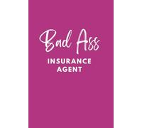 Bad Ass Insurance Agent - Notebook with Blank Lined Pages - Journal Great Gift for the Insurance Agent in your Life