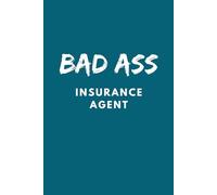 Bad Ass Insurance Agent - Notebook with Blank Lined Pages - Journal Great Gift for the Insurance Agent in your Life