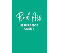 Bad Ass Insurance Agent - Notebook with Blank Lined Pages - Journal Great Gift for the Insurance Agent in your Life