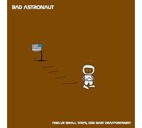 Bad Astronaut - Twelve Small Steps One Giant Disapp [Import]