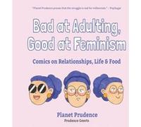 Bad at Adulting Good at Feminism by Prudence Geerts Inconnu (Auteur)