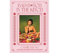 Bad B*tch in the Kitch: Craveable Asian Recipes to Ditch the Takeout: A Cookbook