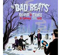Bad Beats,the - Shiver and Shake (14 Canadian Cold Cuts)