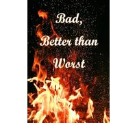 Bad, Better than Worst.