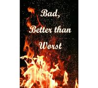 Bad, Better than Worst.