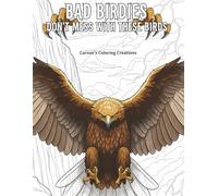 Bad Birdies Don't Mess with these birds: Birds of Prey, Raptors, Falcons, Eagles, Hawks, Great Gift for Bird lovers, Relaxing,