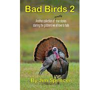 Bad Birds 2 -- Another Collection Of Mostly True Stories Starring The Gobblers We All Love To Hate