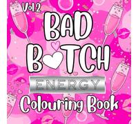 Bad Bitch Energy: Women Vol. 2: A Bold & Sassy Adult Coloring Book with 40 Pages of Fierce Female Energy