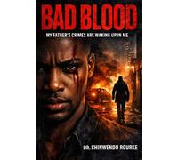 BAD BLOOD: My Father's Crimes Are Waking Up in Me