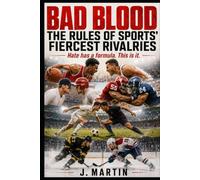 Bad Blood: The Rules of Sports' Fiercest Rivalries: Hate has a formula. This is it.