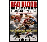 Bad Blood: The Rules of Sports' Fiercest Rivalries: Hate has a formula. This is it.
