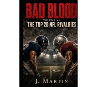 Bad Blood, Volume VI: The Top 20 NFL Rivalries of All Time