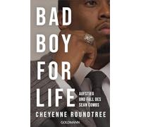 Bad Boy for Life: Aufstieg und Fall des Sean 'Diddy' Combs - Ein Leben zwischen Glamour, Gewalt und Missbrauch