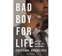 Bad Boy for Life Aufstieg und Fall des Sean »Diddy« Combs - Ein Leben zwischen Glamour, Gewalt und Missbrauch - Cheyenne Roundtree - Goldmann Verlag - ebook (ePub) - Livre