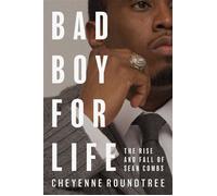 Bad Boy for Life The Rise and Fall of Sean Combs - Cheyenne Roundtree - Henry holt and co. - ebook (ePub) - Livre