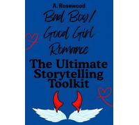 Bad Boy/Good Girl Romance: The Ultimate Storytelling Toolkit