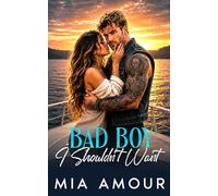 Bad Boy I Shouldn't Want: A Small Town Protector Romance