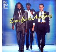 Bad Boys Blue - Come Back And Stay