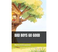 BAD BOYS GO GOOD