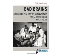 Bad Brains: La psychiatrie et la lutte des Noirs américains pour la justice raciale, XXe-XXIe siècles