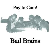 Bad Brains - Pay to Cum [Import]