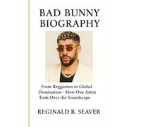 BAD BUNNY BIOGRAPHY: From Reggaeton to Global Domination - How One Artist Took Over the Soundscape