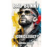 BAD BUNNY: ICONIC LEGACY