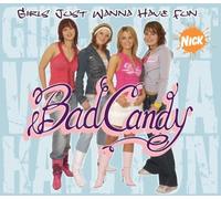 Bad Candy - Girls Just Wanna Have Fun [Import]