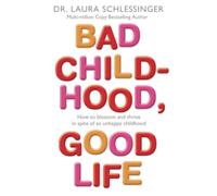 BAD CHILDHOOD, GOOD LIFE