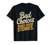 Bad Choices Make Good Stories Festival Party Aventure T-Shirt